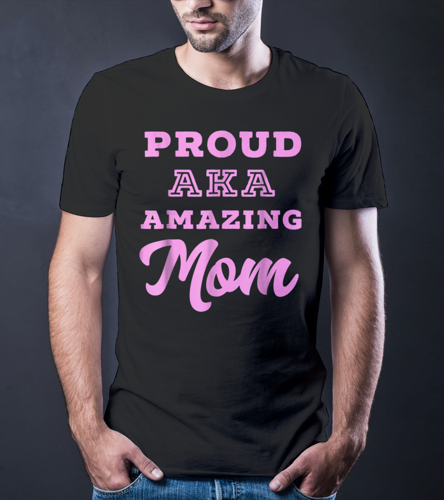 Proud AKA Amazing Mom Alpha Kappa T-Shirt