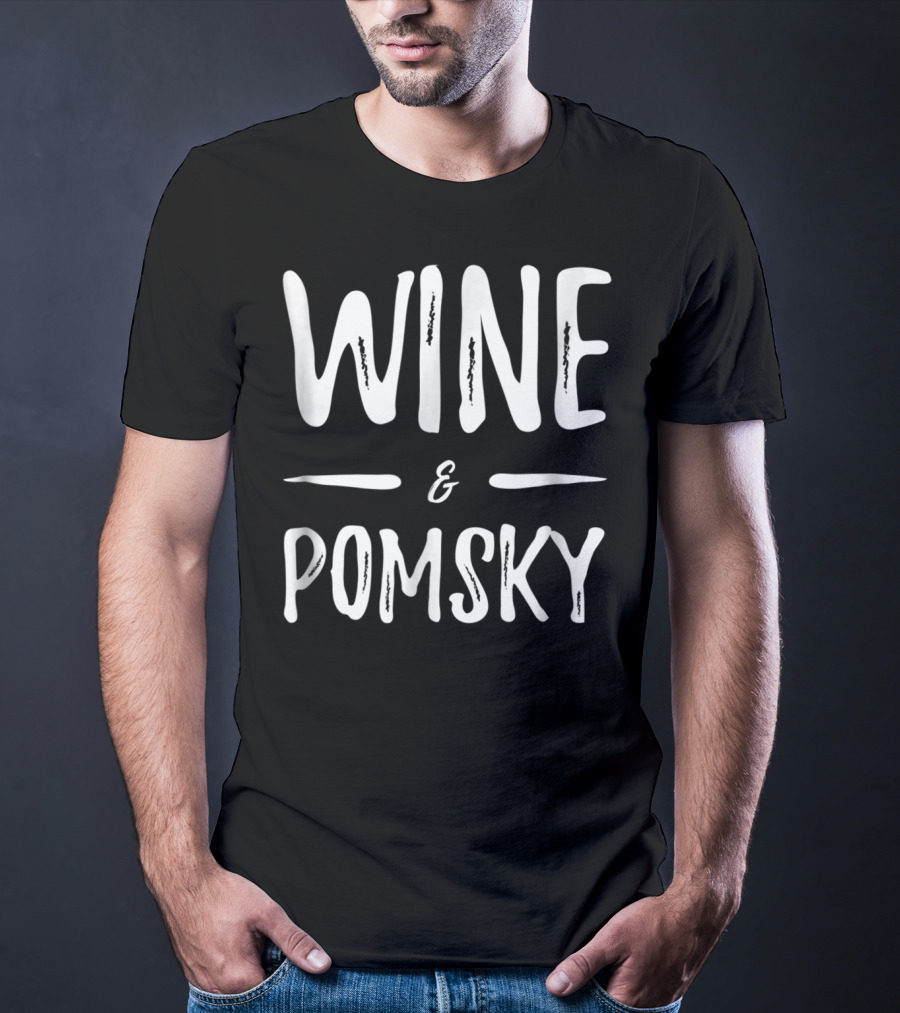 Wine And Pomsky Mom Wine Lover Funny Dog Mom Idea18 T-Shirt