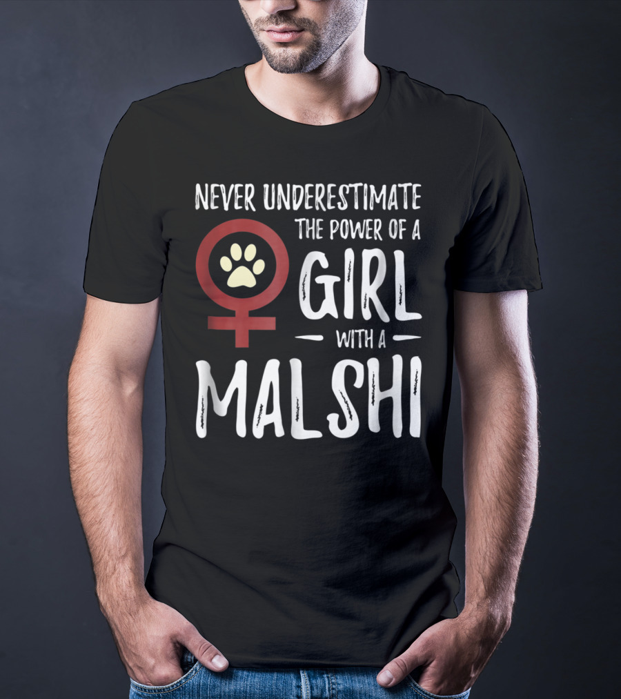 Never Underestimate The Power Of A Girl With A Malshi For Feminist Dog Mom T-Shirt