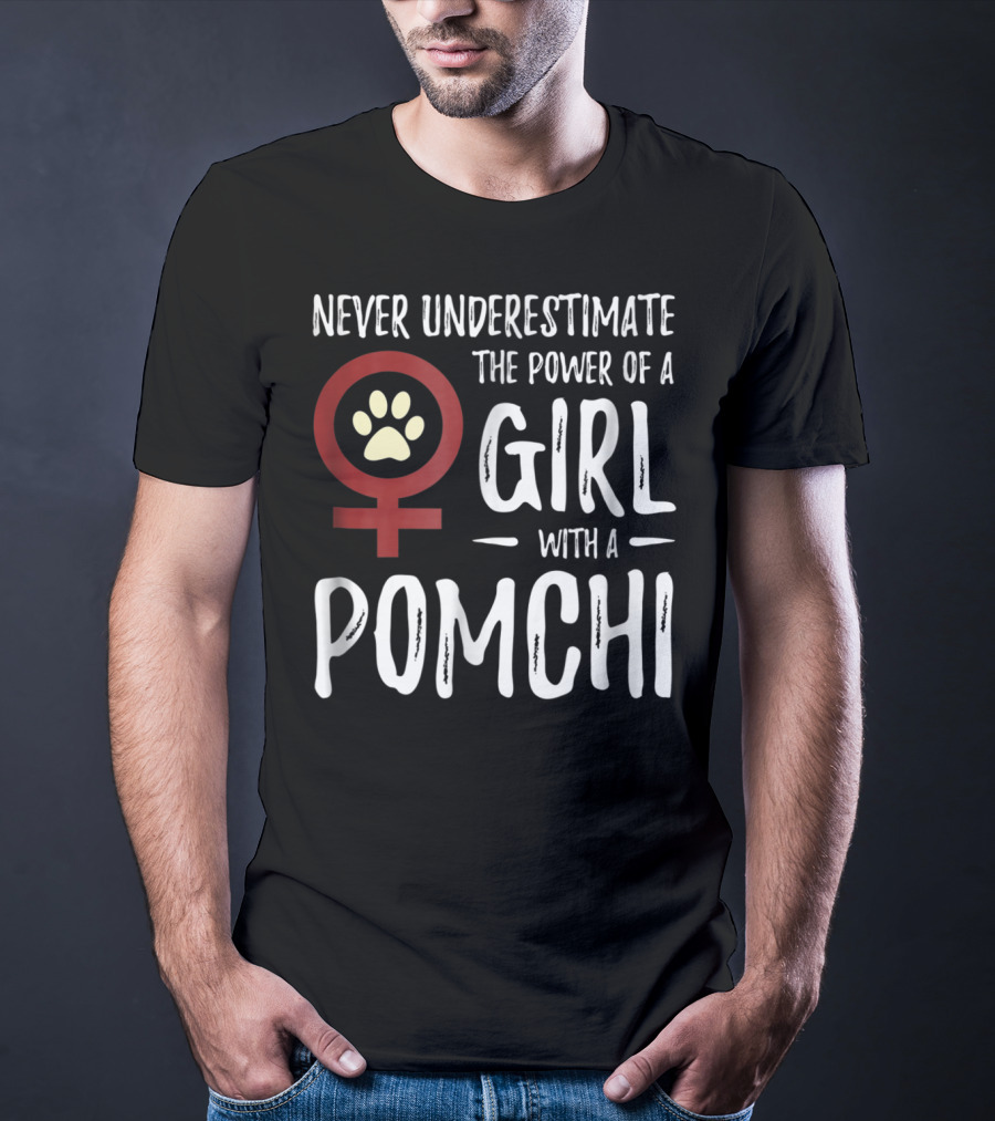 Never Underestimate The Power Of A Girl With A Pomchi Female Symbol Paw Prints T-Shirt