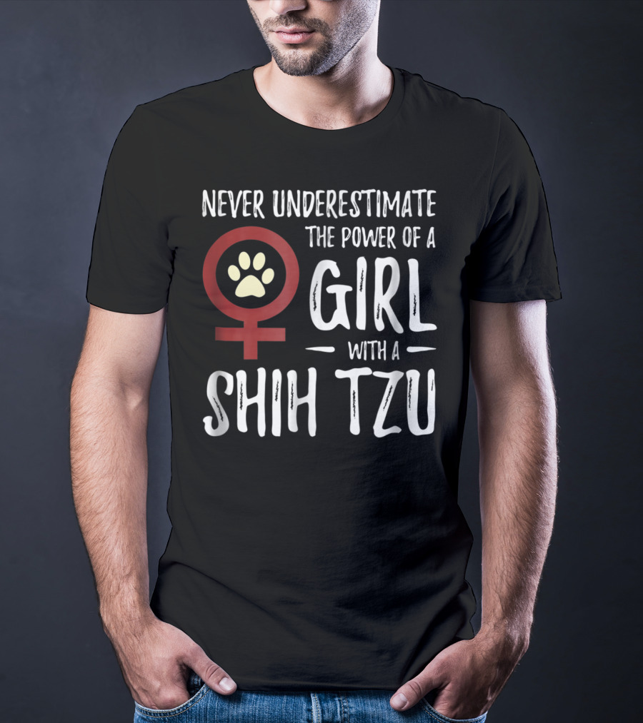 Never Underestimate The Power Of A Girl With A Shih Tzu T-Shirt