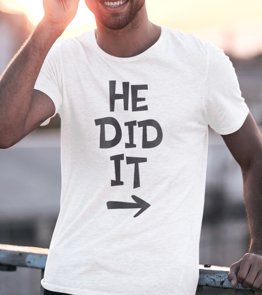 He Did It Arrow Pregnancy Announcement Fun T-Shirt