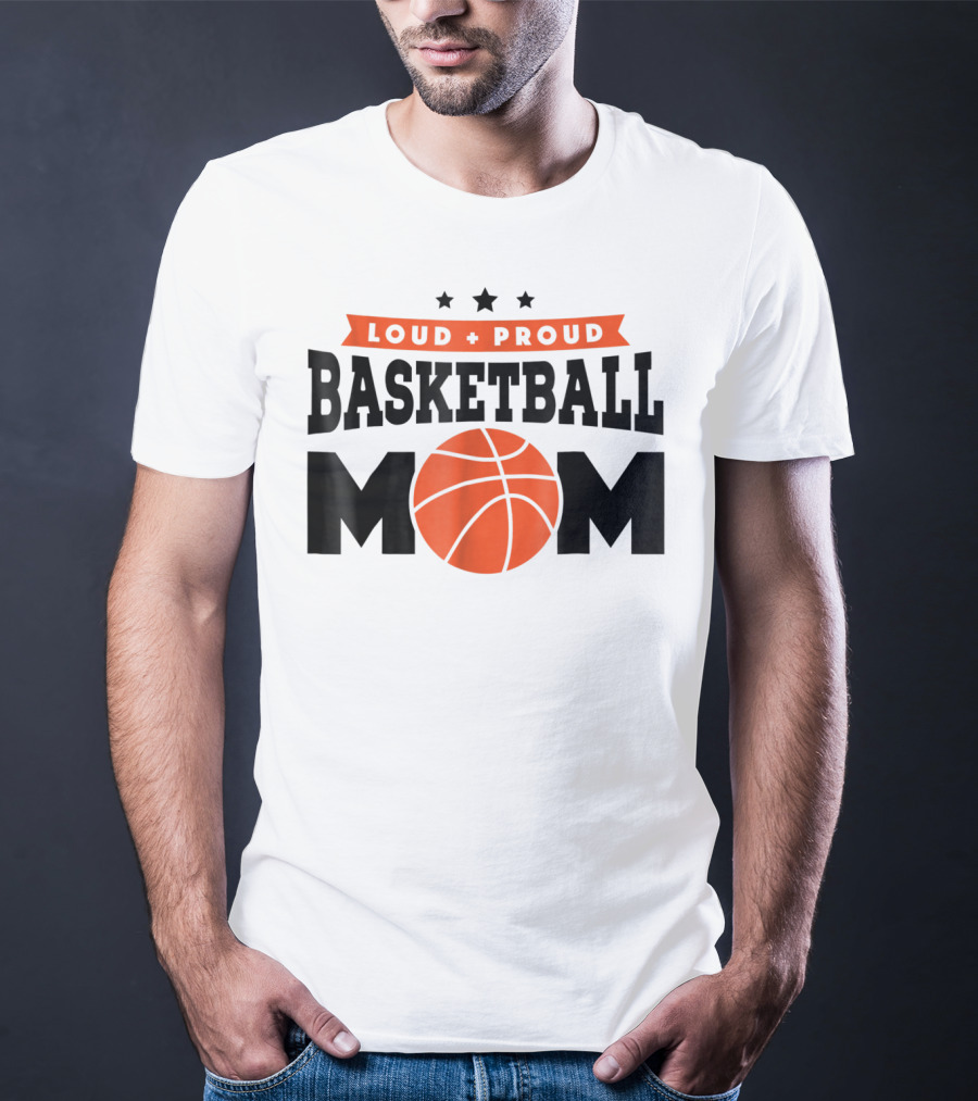 Loud Proud Basketball Mom With Orange Basketball T-Shirt