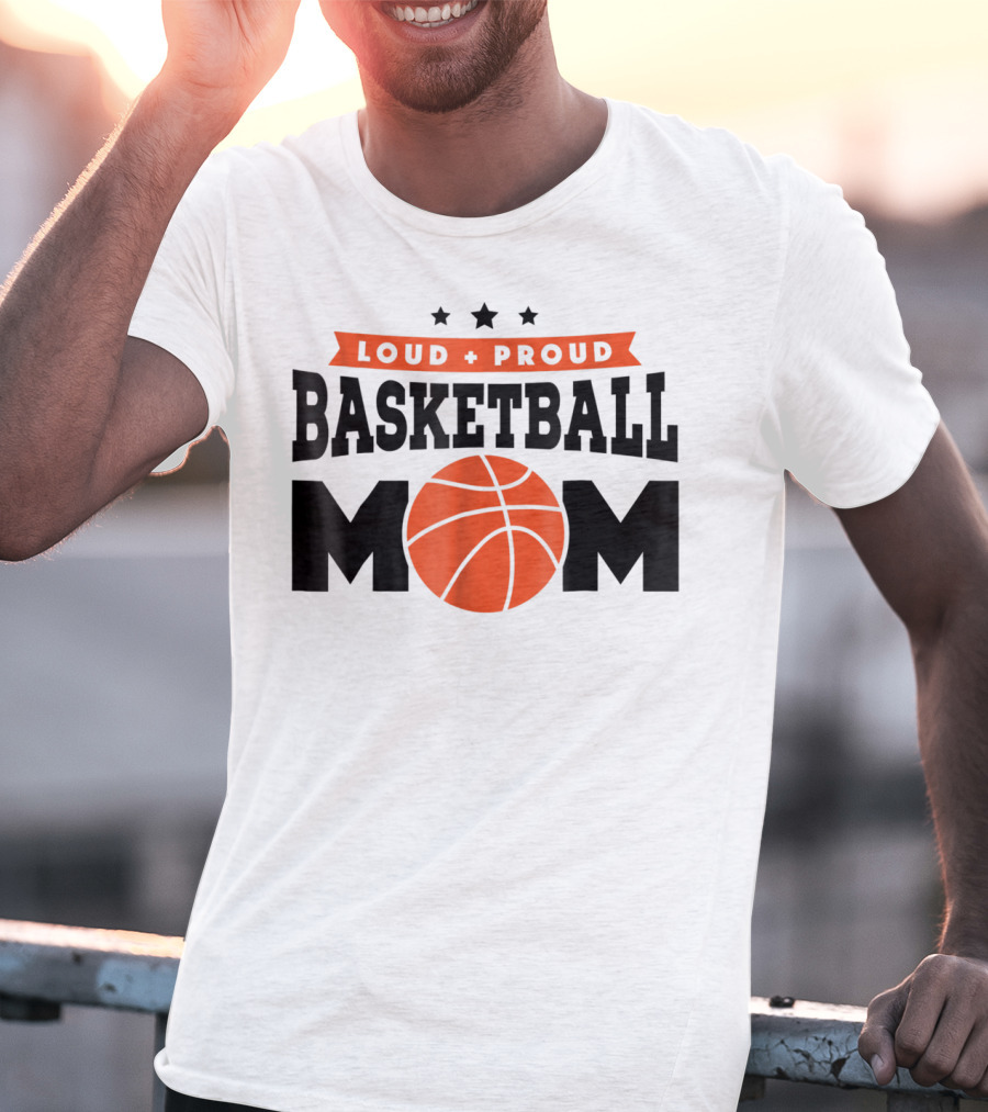Loud Proud Basketball Mom With Orange Basketball T-Shirt