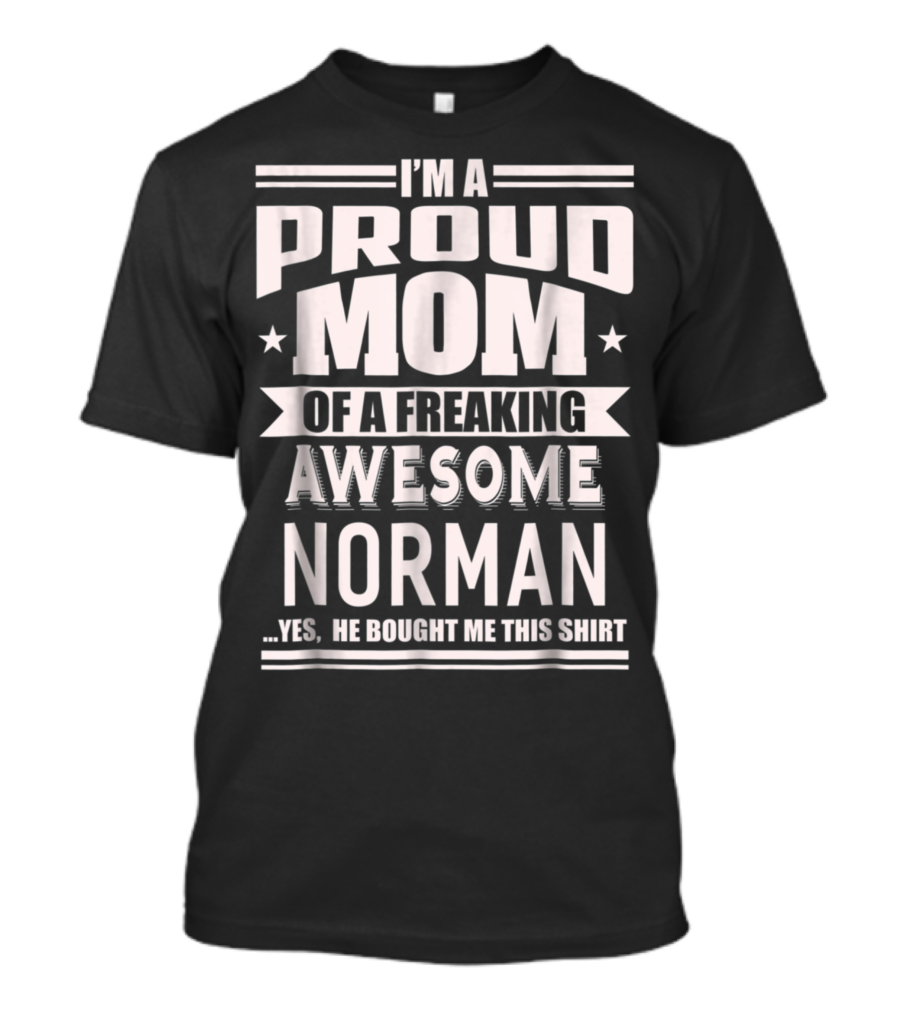 I'm A Proud Mom Of A Freaking Awesome Norman T-Shirt