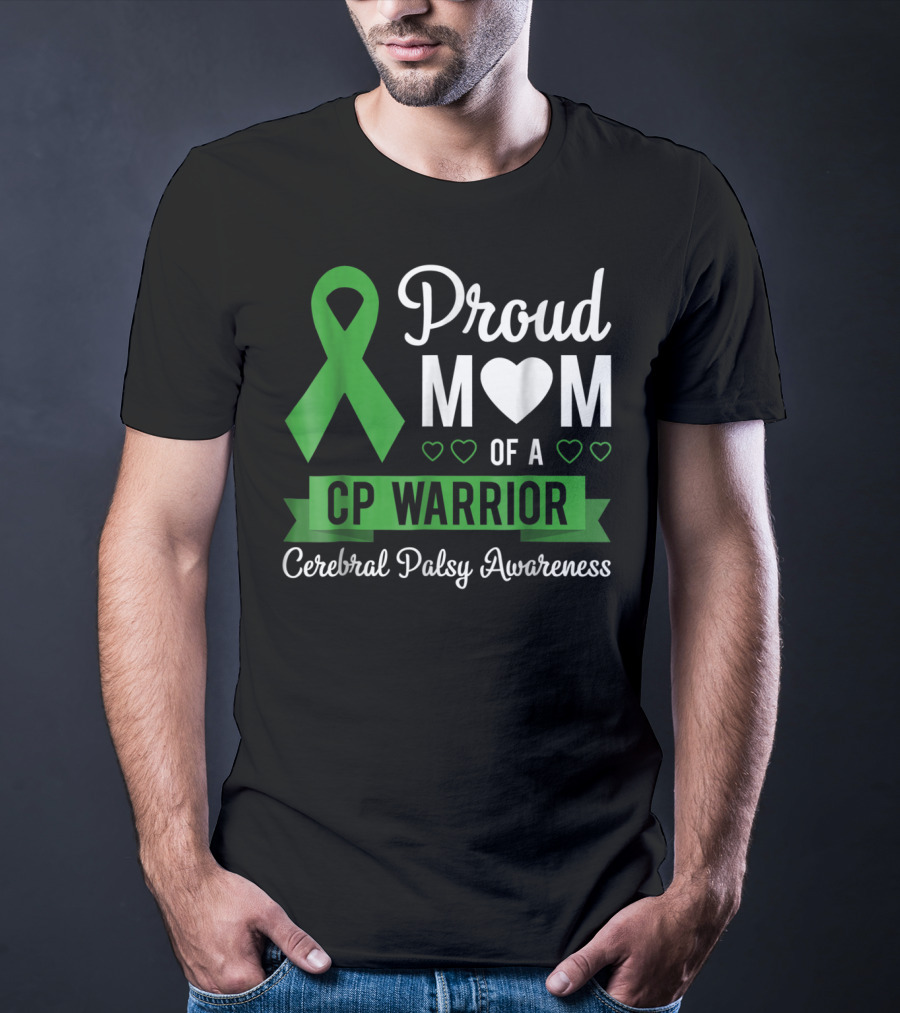 Proud Mom Heart Of A CP Warrior With Green Ribbon For Cerebral Palsy Awareness T-Shirt