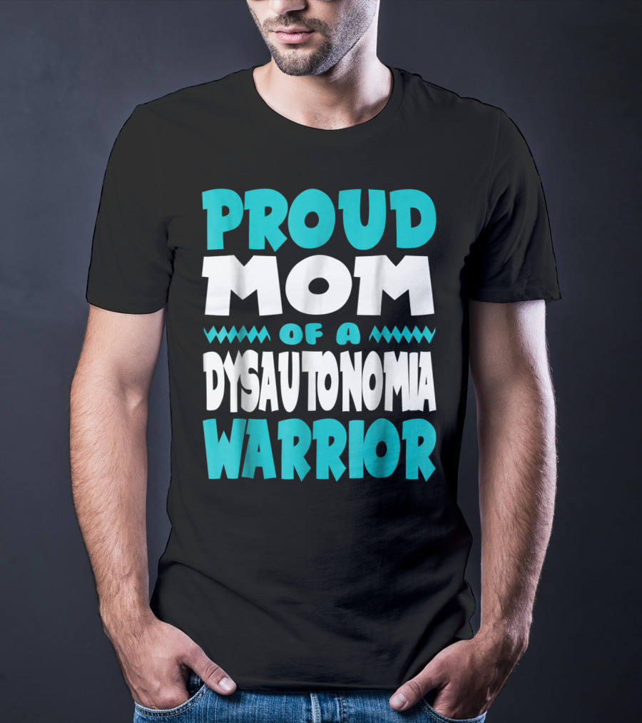 Proud Mom Of A Dysautonomia Warrior T-Shirt