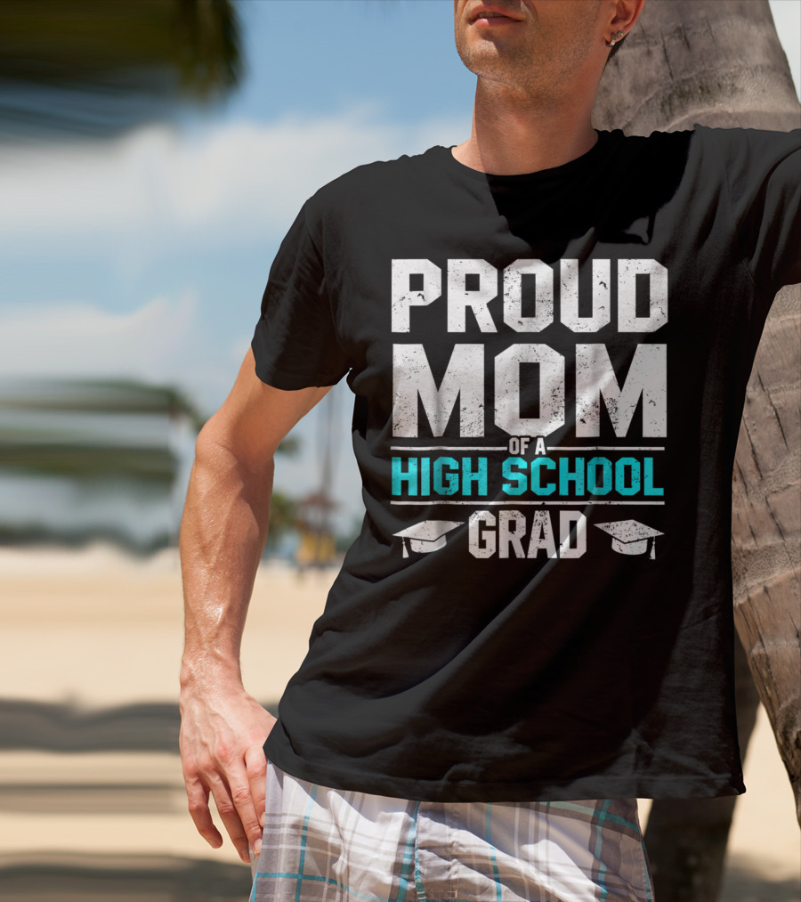Proud Mom Of A High School Grad With Graduation Caps T-Shirt