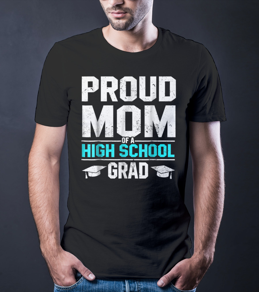 Proud Mom Of A High School Grad With Graduation Caps T-Shirt