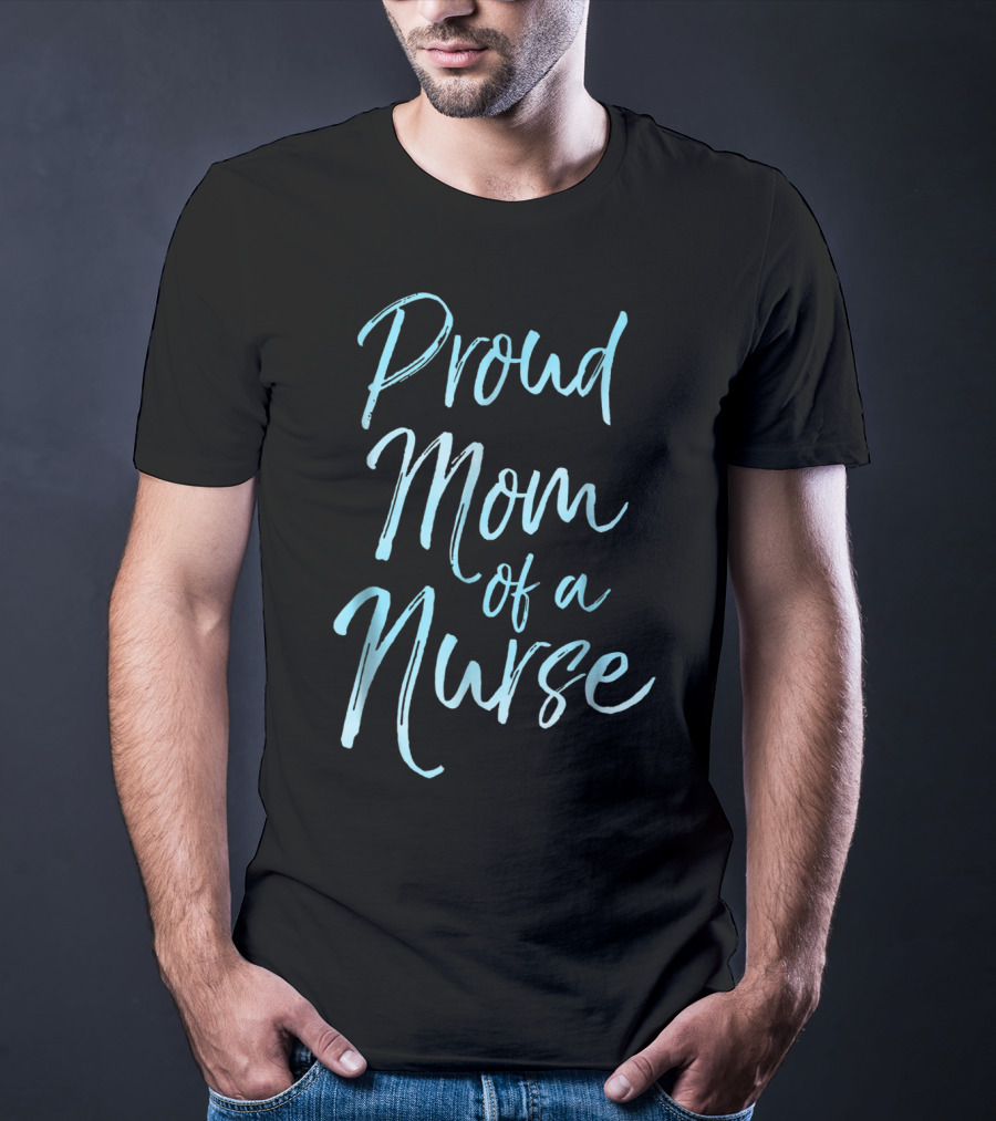 Proud Mom Of A Nurse Cute Blue For Women T-Shirt