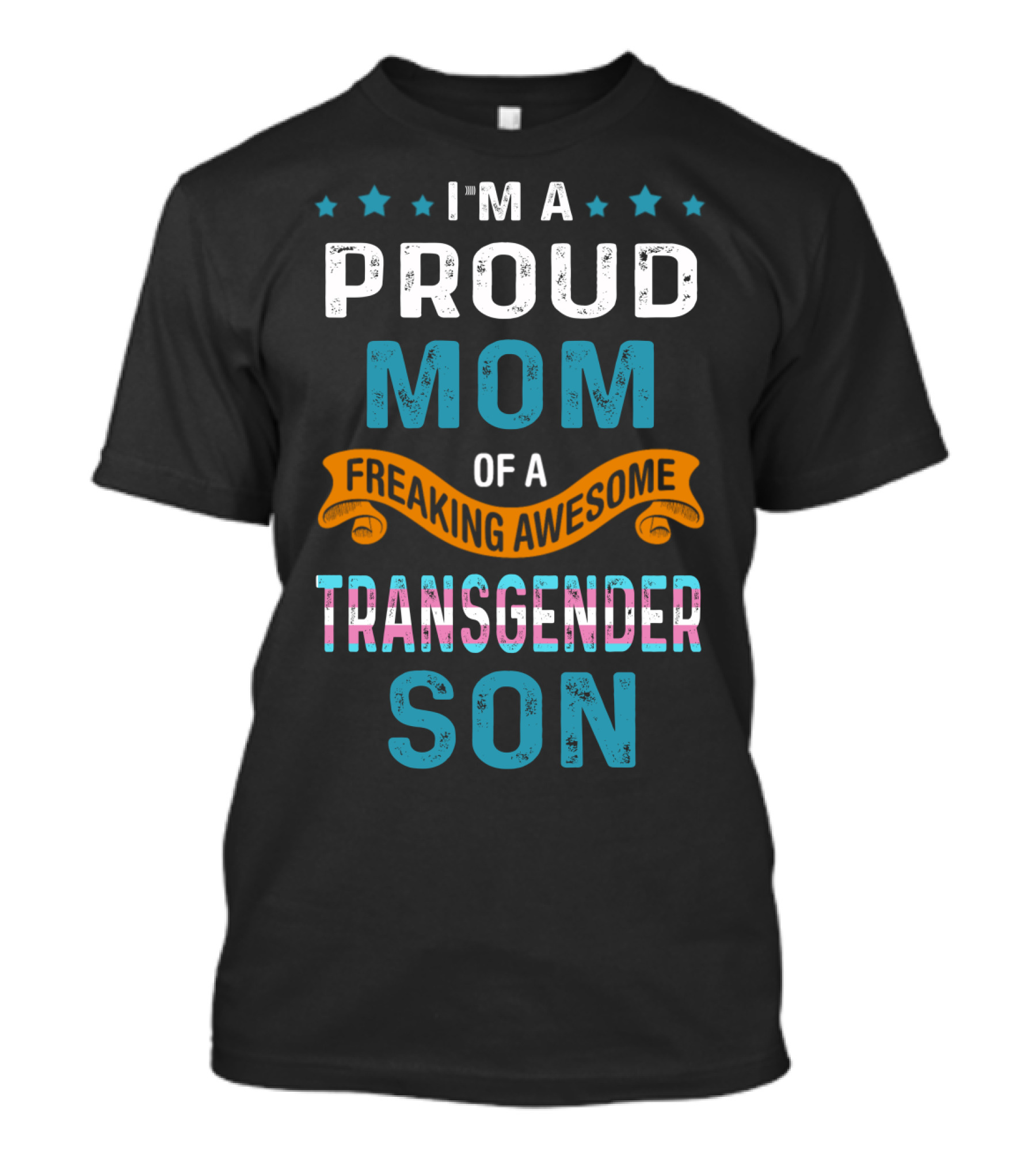 I'm A Proud Mom Of A Freaking Awesome Transgender Son T-Shirt