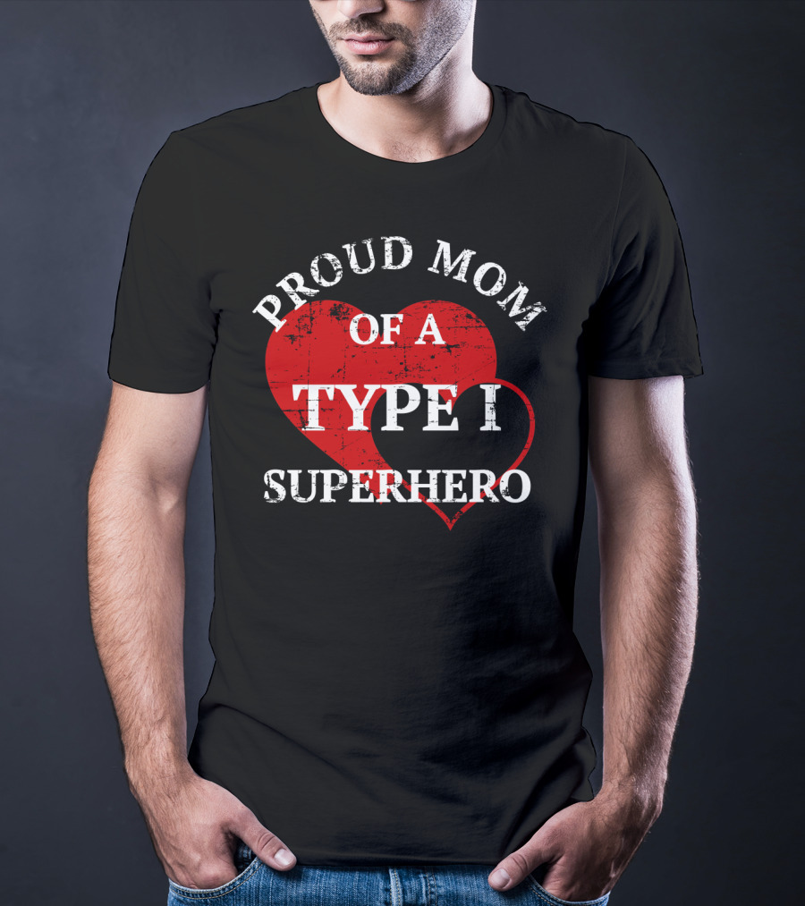 Proud Mom Of A Type I Superhero T-Shirt