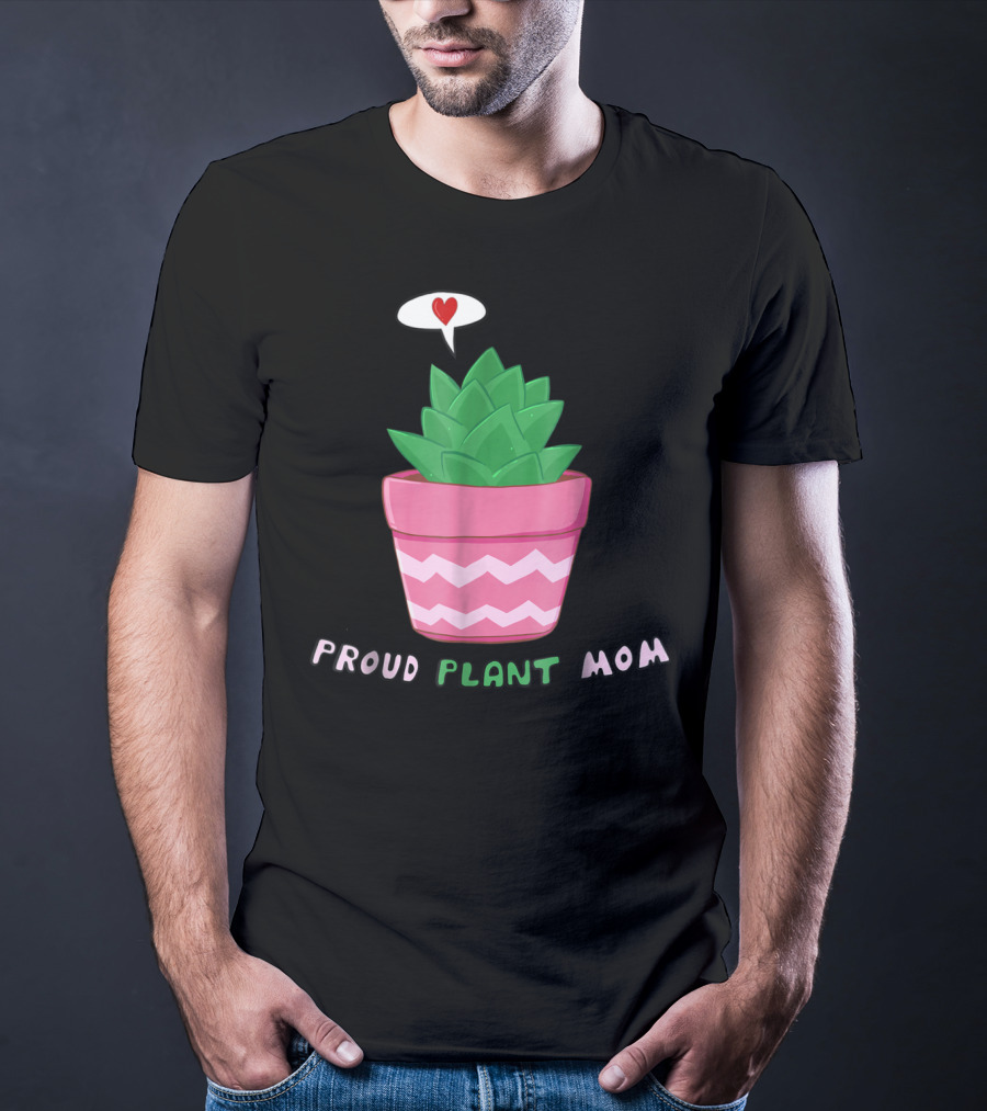 Proud Plant Mom Cute Succulent With Heart Speech Bubble T-Shirt