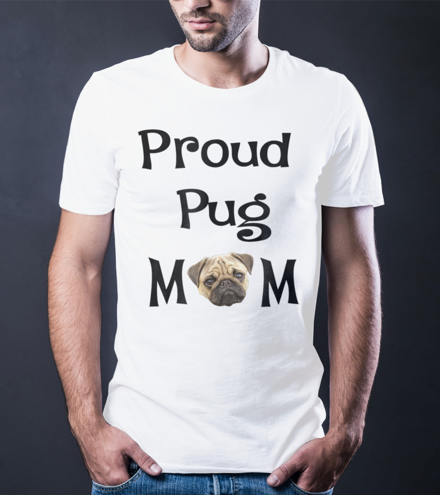 Proud Pug Mom T-Shirt