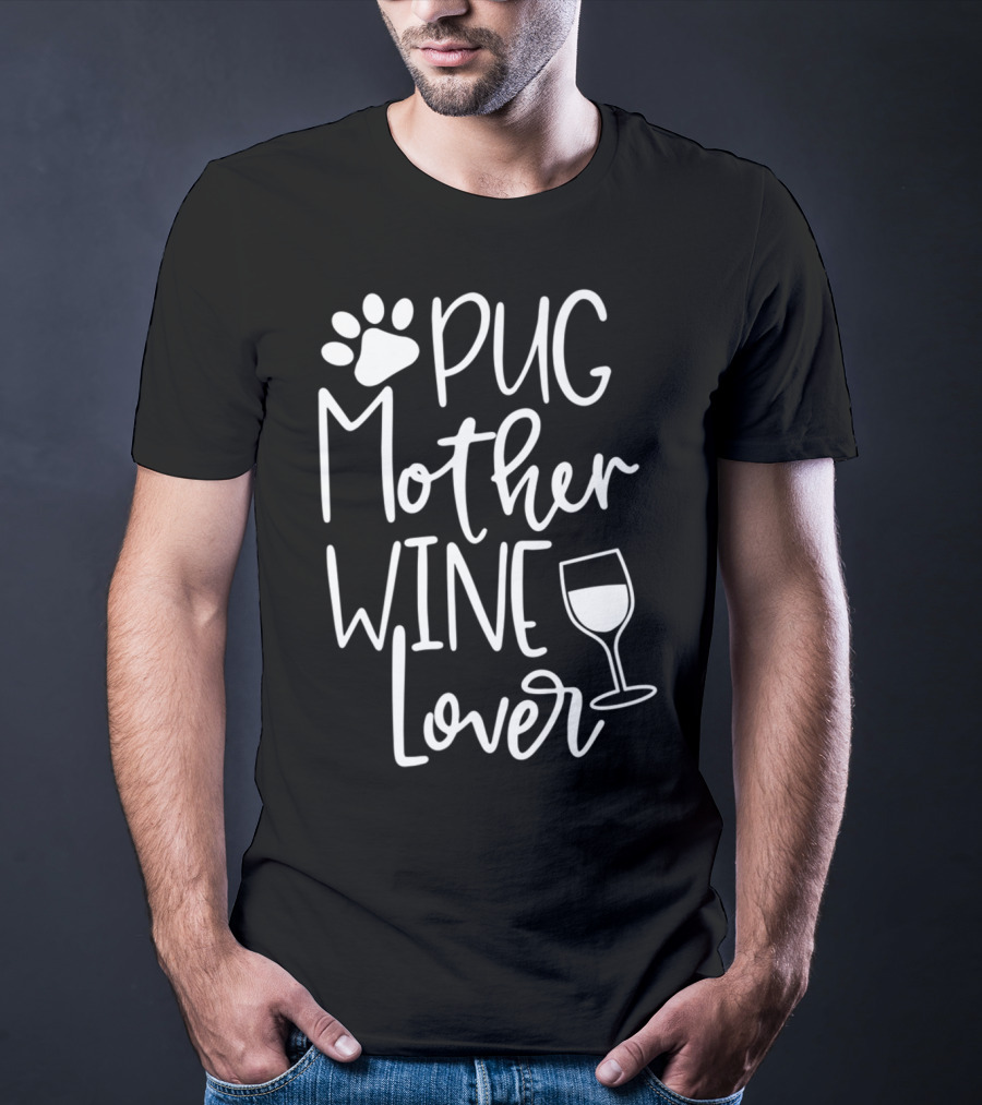 Pug Mother Wine Lover Women Funny Cute Dog Wine T-Shirt