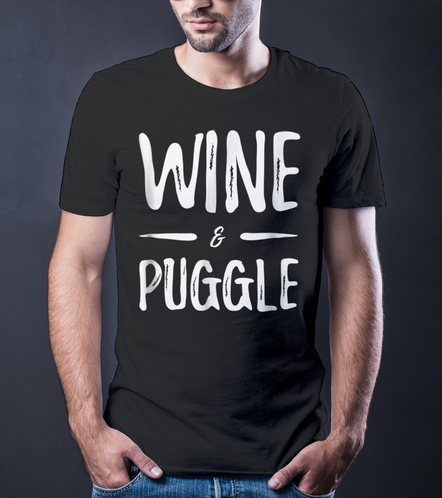 Wine And Puggle Mom Wine Lover Funny Dog Mom T-Shirt
