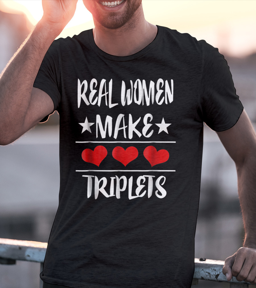 Real Women Make Triplets Three Hearts T-Shirt