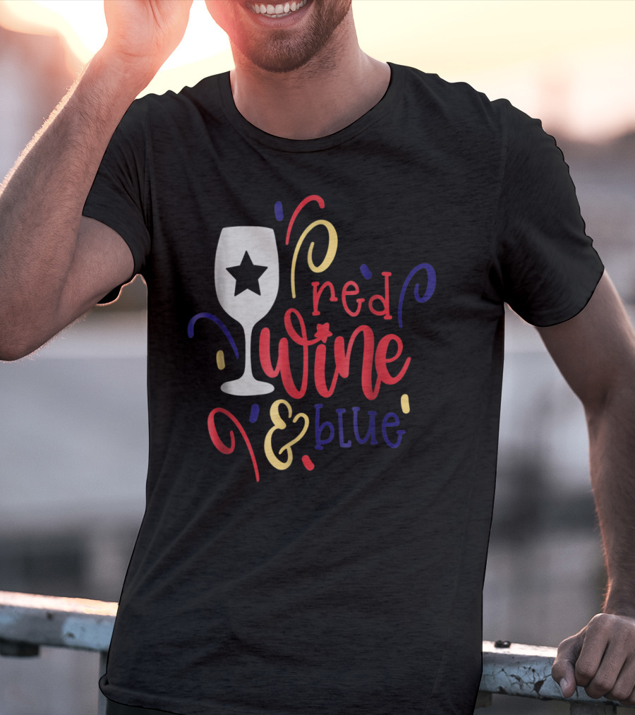Red Wine And Blue Star Glass July Fourth Mom Wife T-Shirt