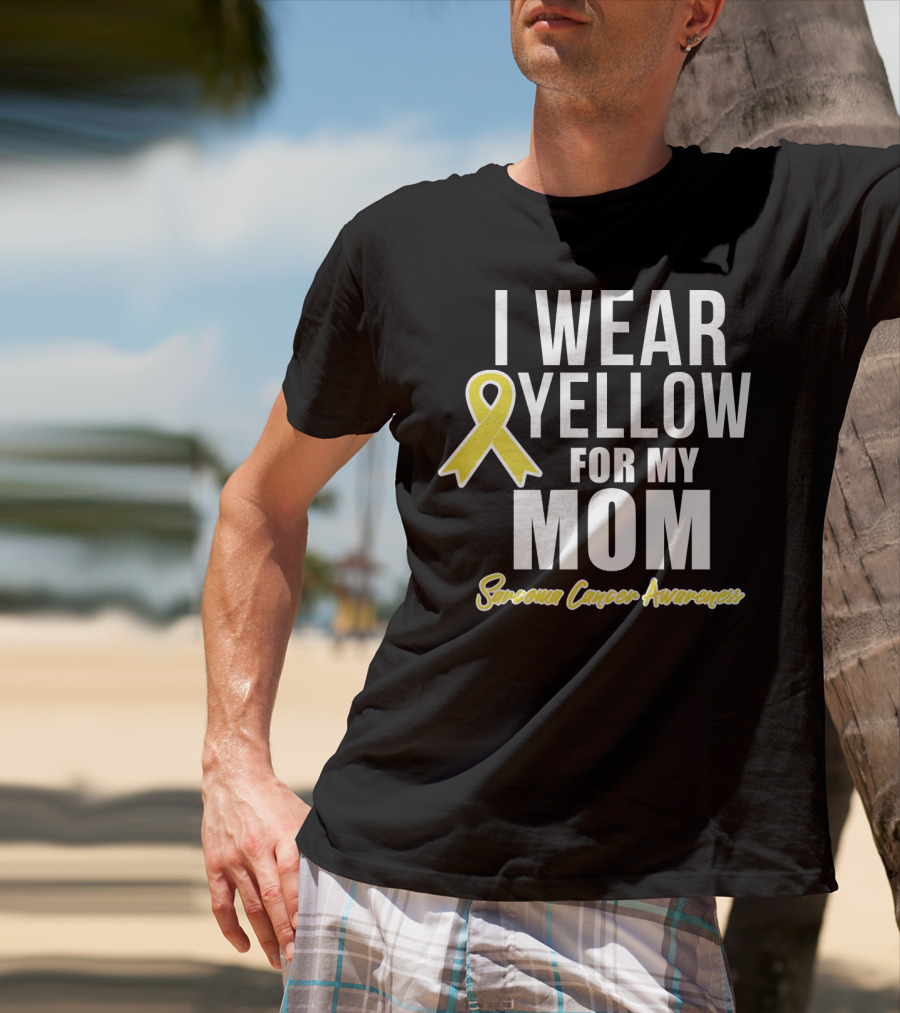 I Wear Yellow For My Mom Sarcoma Cancer Awareness T-Shirt