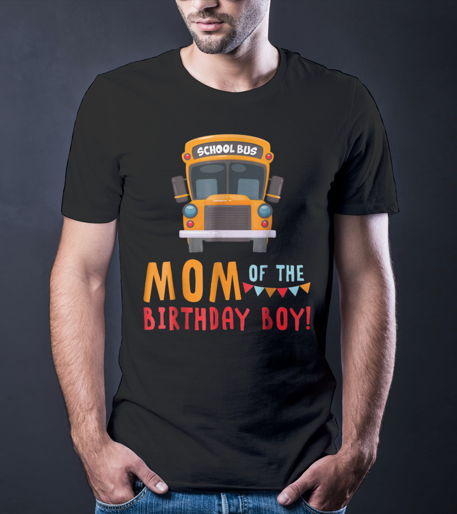 School Bus Mom Of The Birthday Boy T-Shirt