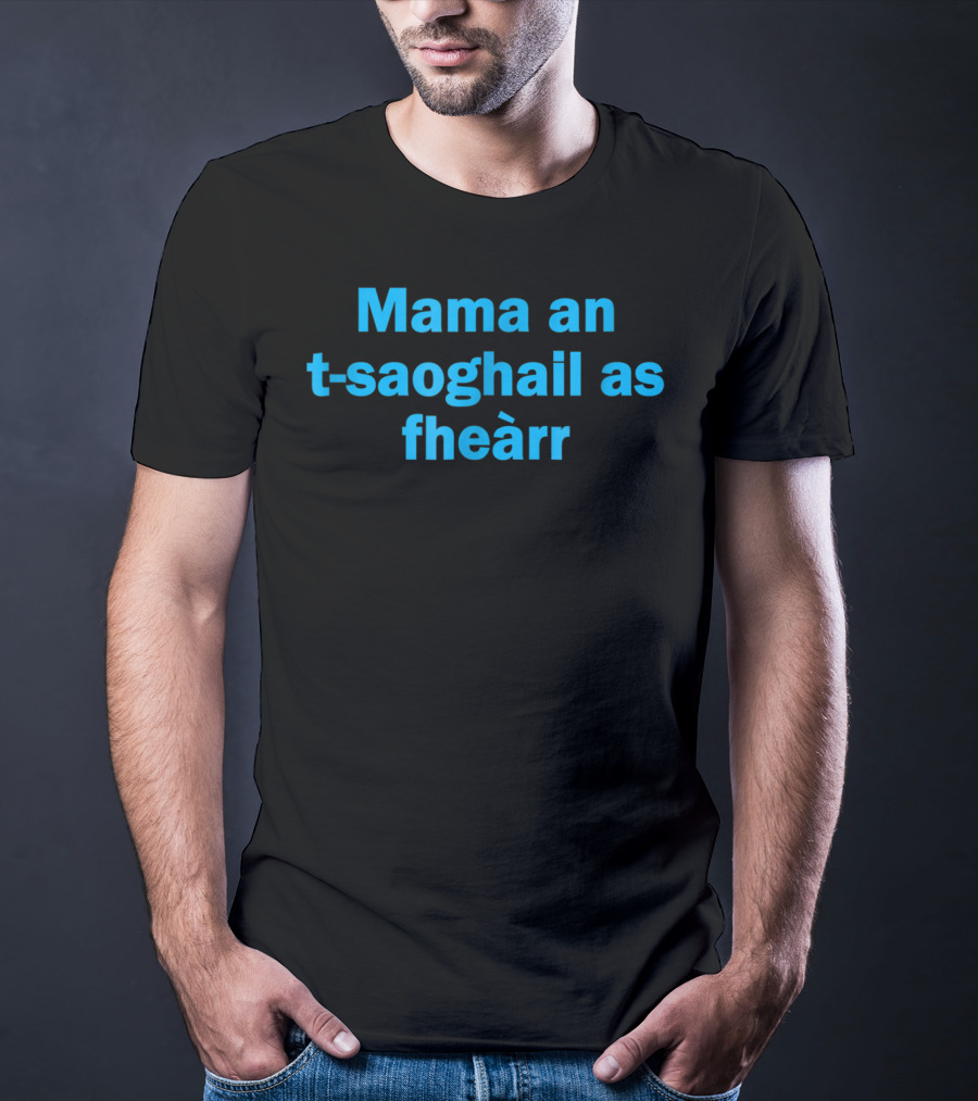 Mama An T-saoghail As Fheàrr Scots Gaelic Scottish Worlds Best T-Shirt