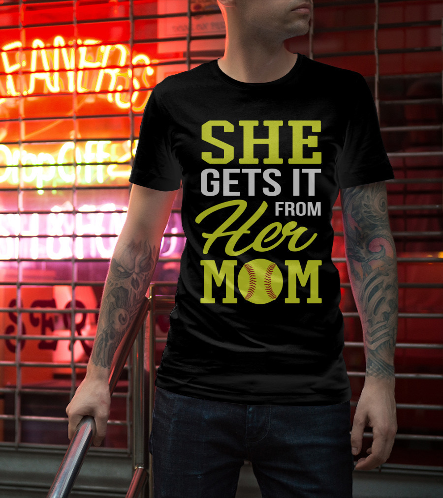 She Gets It From Her Mom Softball Funny Mom And Daughter Matching Sports T-Shirt