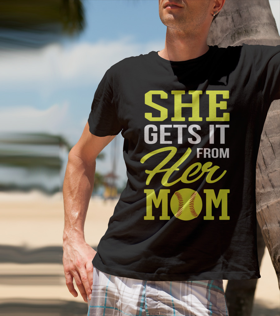 She Gets It From Her Mom Softball Funny Mom And Daughter Matching Sports T-Shirt