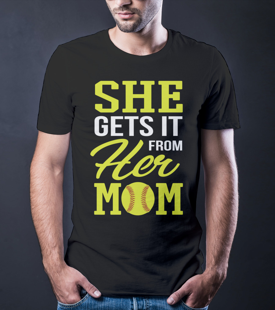 She Gets It From Her Mom Softball Funny Mom And Daughter Matching Sports T-Shirt