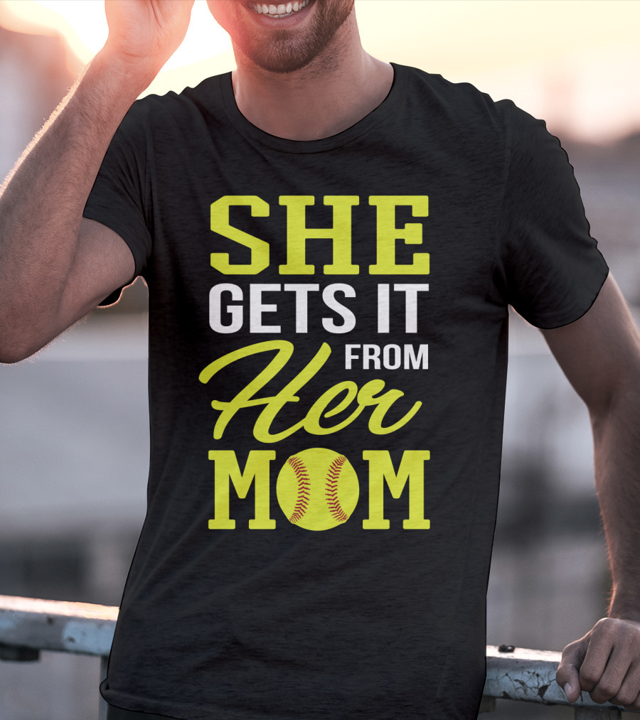 She Gets It From Her Mom Softball Funny Mom And Daughter Matching Sports T-Shirt
