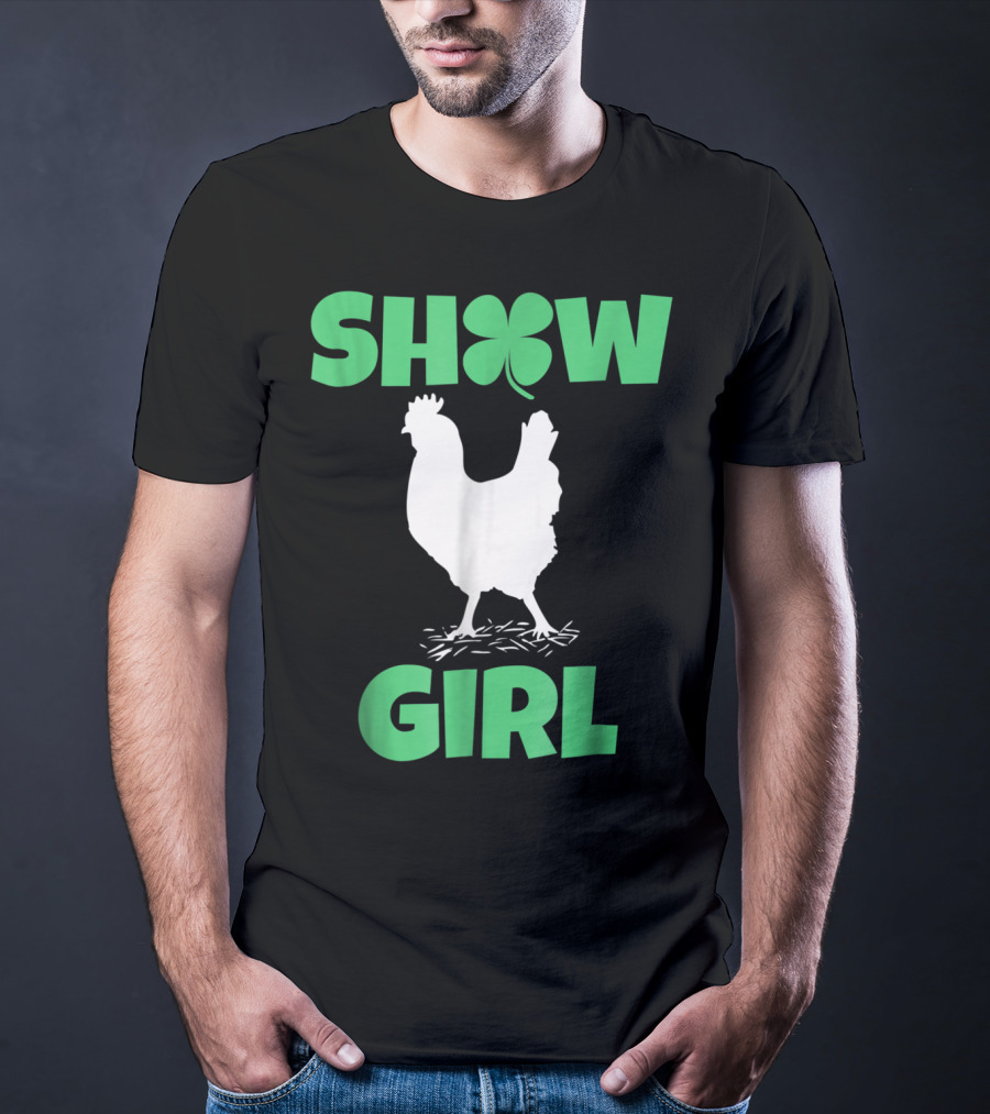 SHOW GIRL Chicken Rooster Poultry Clover T-Shirt