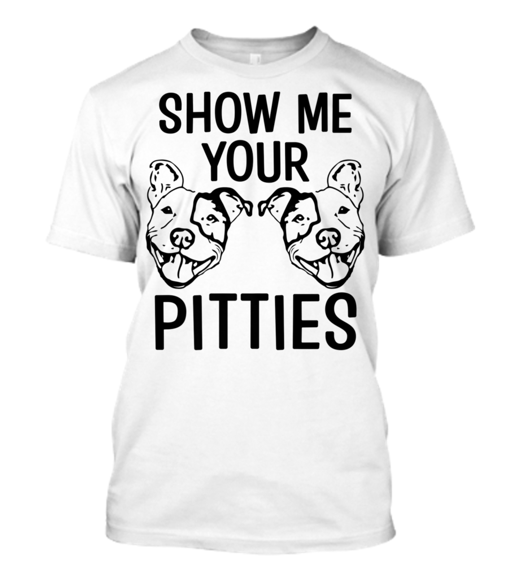 Show Me Your Pitties Pitbull Dad Pitbull Faces T-Shirt
