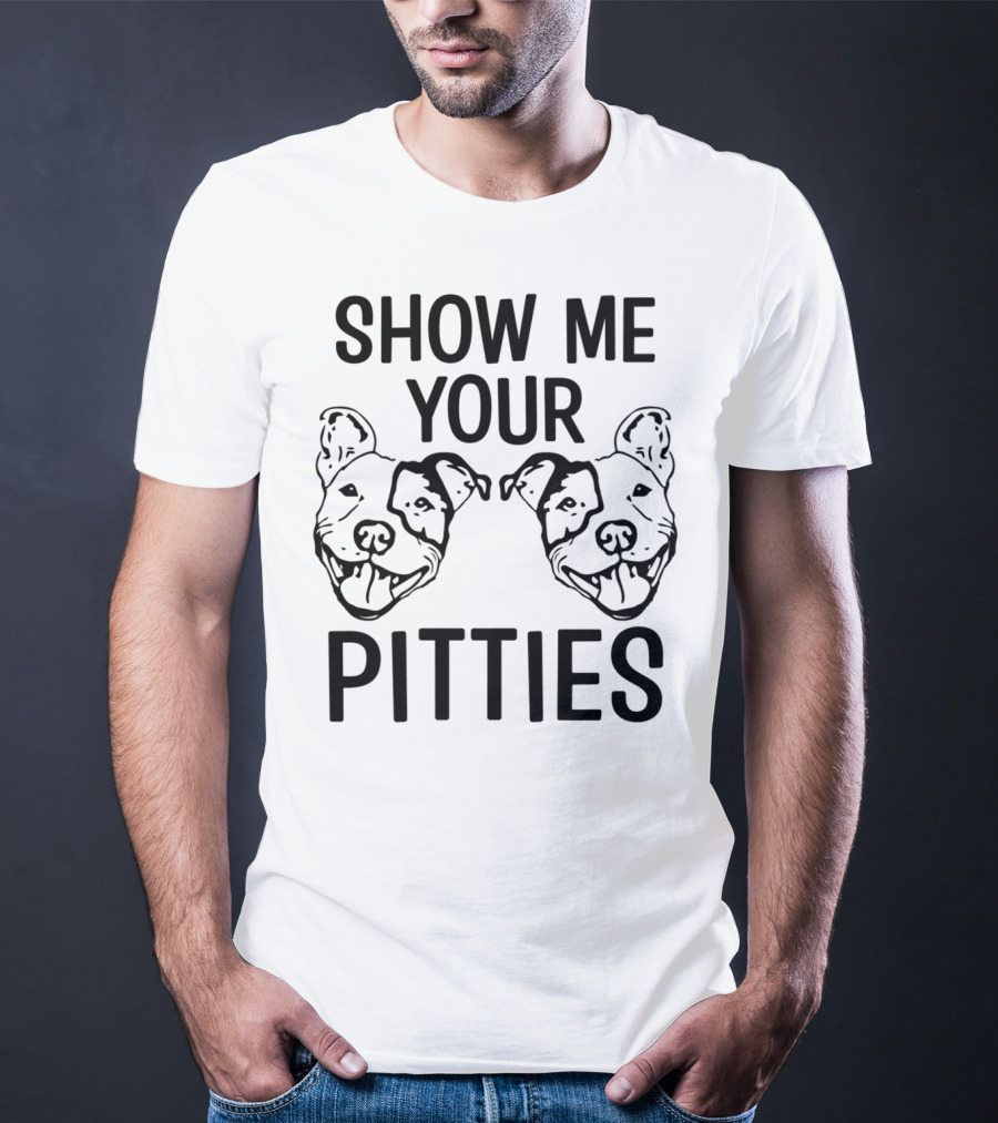 Show Me Your Pitties Pitbull Dad Pitbull Faces T-Shirt