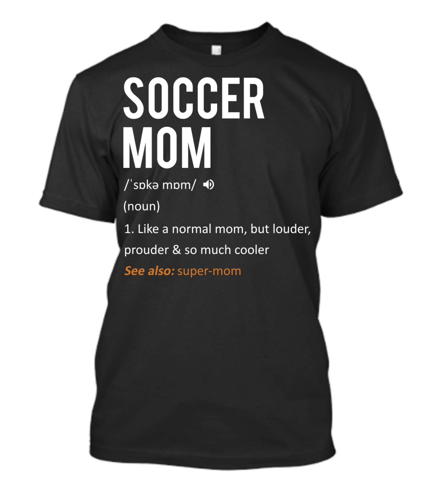 Soccer Mom Loud Prouder Cooler Super-Mom T-Shirt