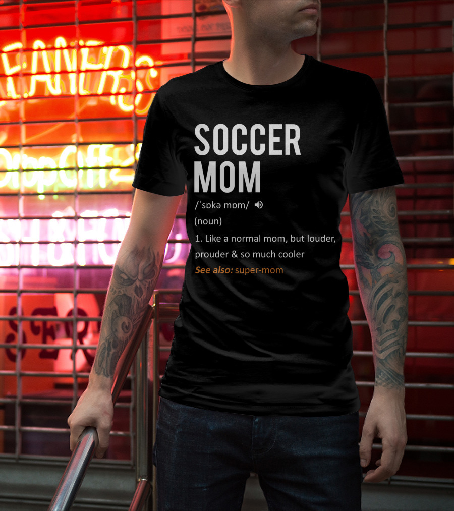 Soccer Mom Loud Prouder Cooler Super-Mom T-Shirt
