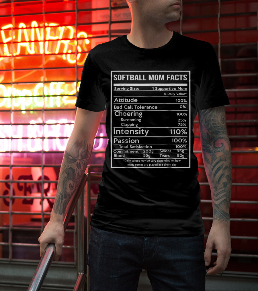 Softball Mom Facts Serving Size 1 Supportive Mom Attitude Cheering Intensity Passion Total Satisfaction Commitment Sweat Blood Tears T-Shirt