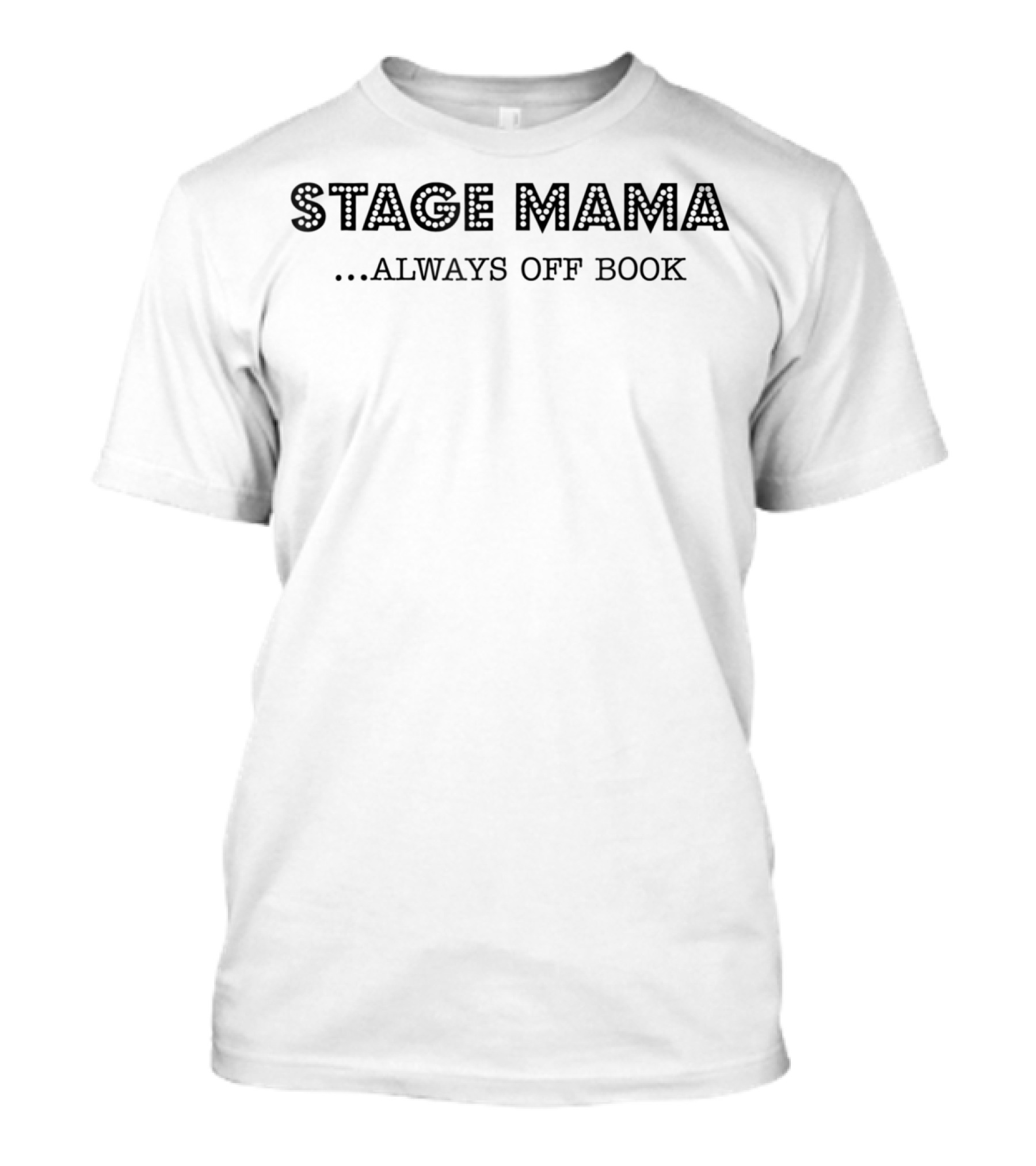 Stage Mama Always Off Book T-Shirt