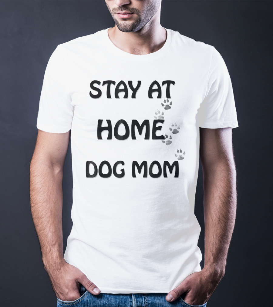 STAY AT HOME DOG MOM T-Shirt