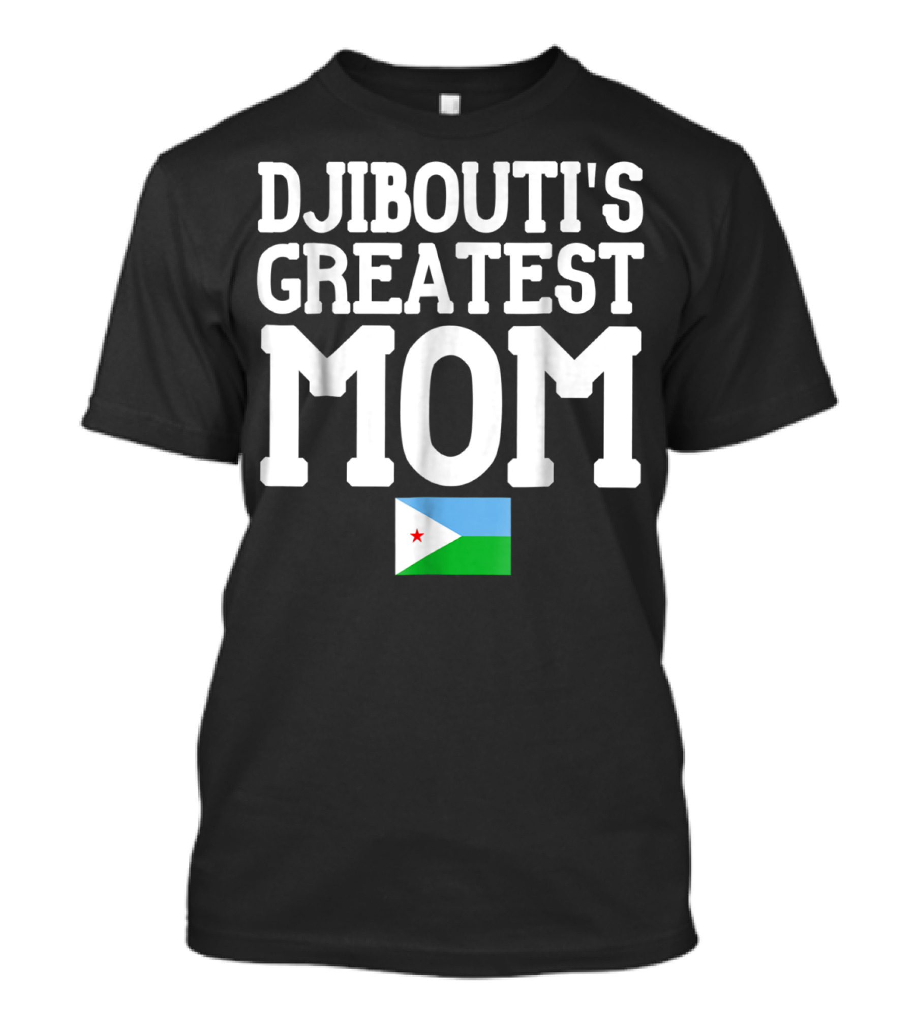 Djibouti's Greatest Mom Flag T-Shirt