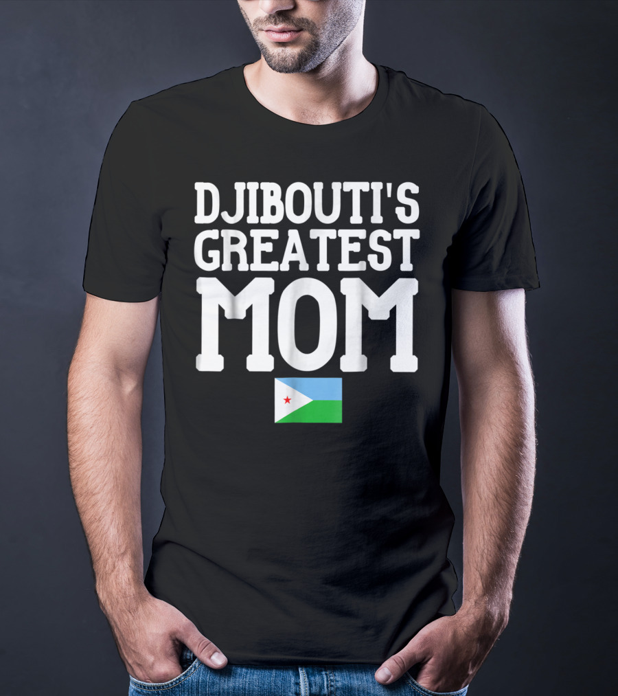 Djibouti's Greatest Mom Flag T-Shirt