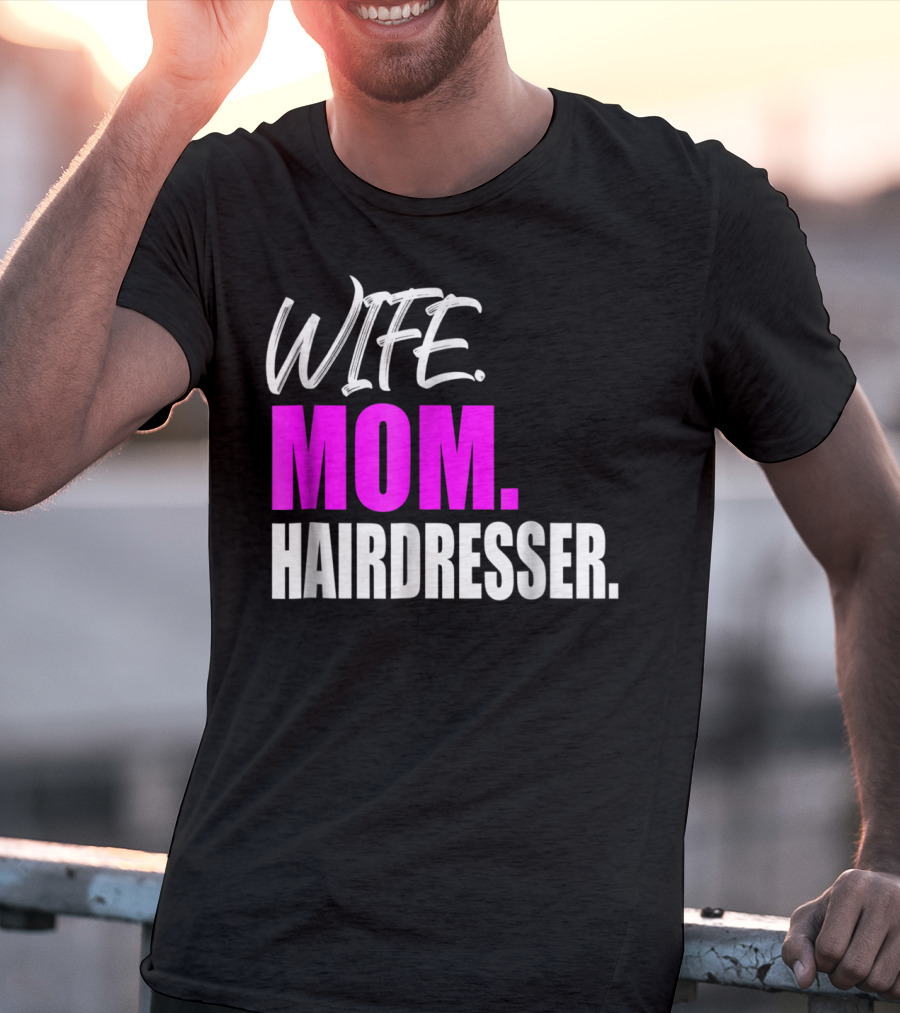 Wife Mom Hairdresser Storecastle Highlighting Roles And Careers T-Shirt