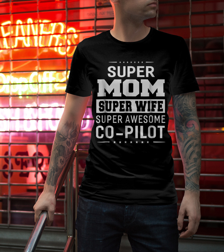 Super Mom Super Wife Super Awesome Co-Pilot T-Shirt