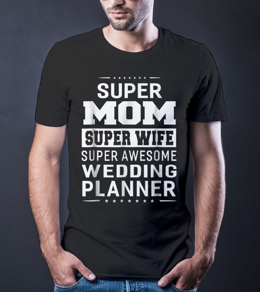 Super Mom Super Wife Super Awesome Wedding Planner T-Shirt