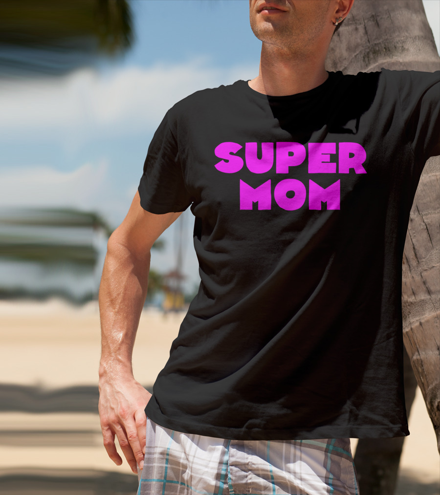 Super Mom For Your Special Mom In Bold Pink Letters T-Shirt