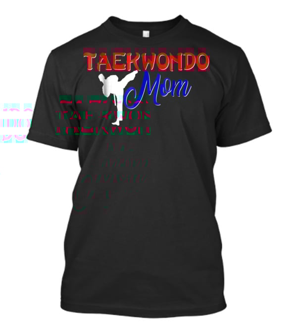 Taekwondo Mom Martial Arts Tae Kwon Do T-Shirt