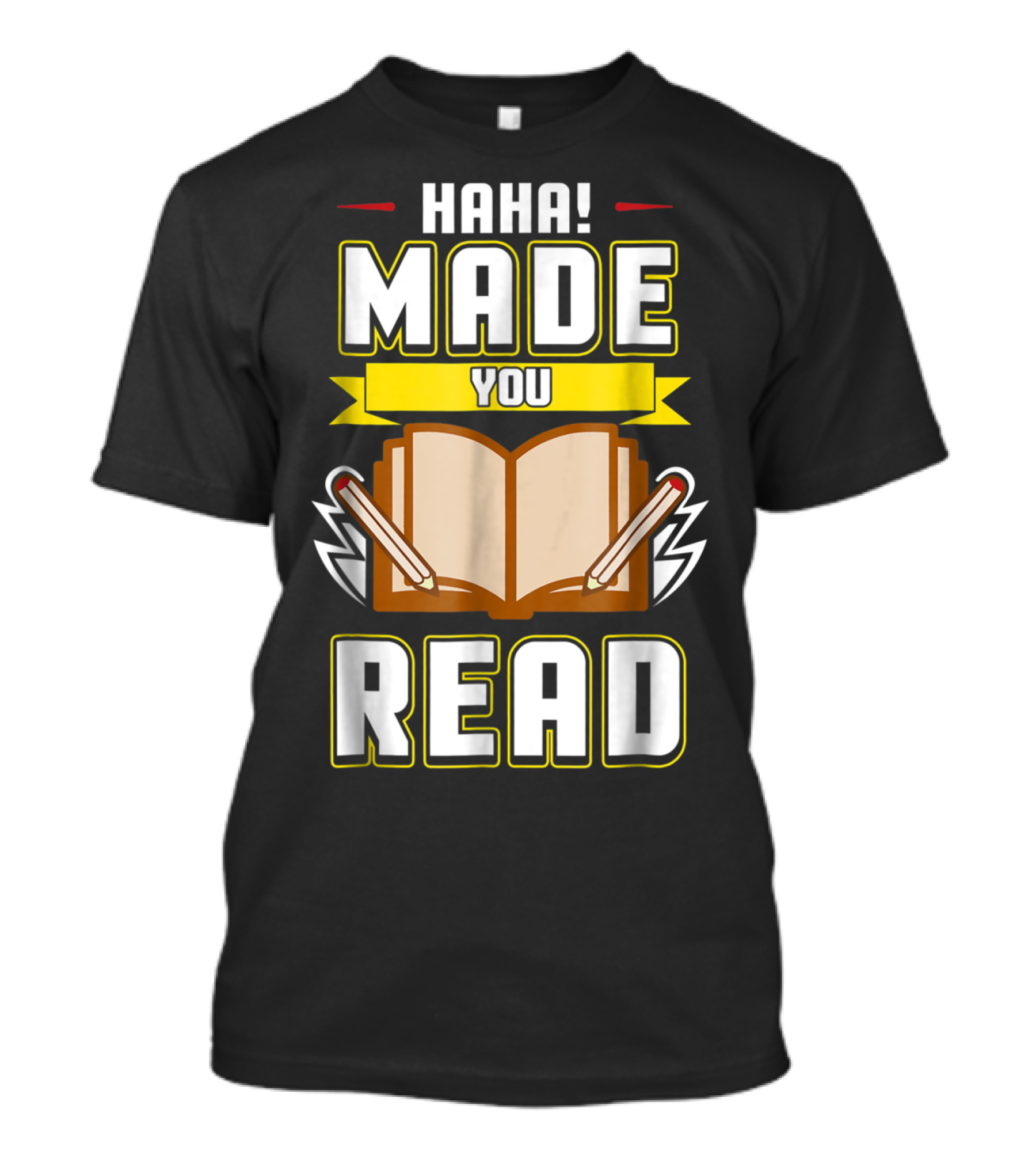 Haha Made You Read Teacher Mom School Book T-Shirt