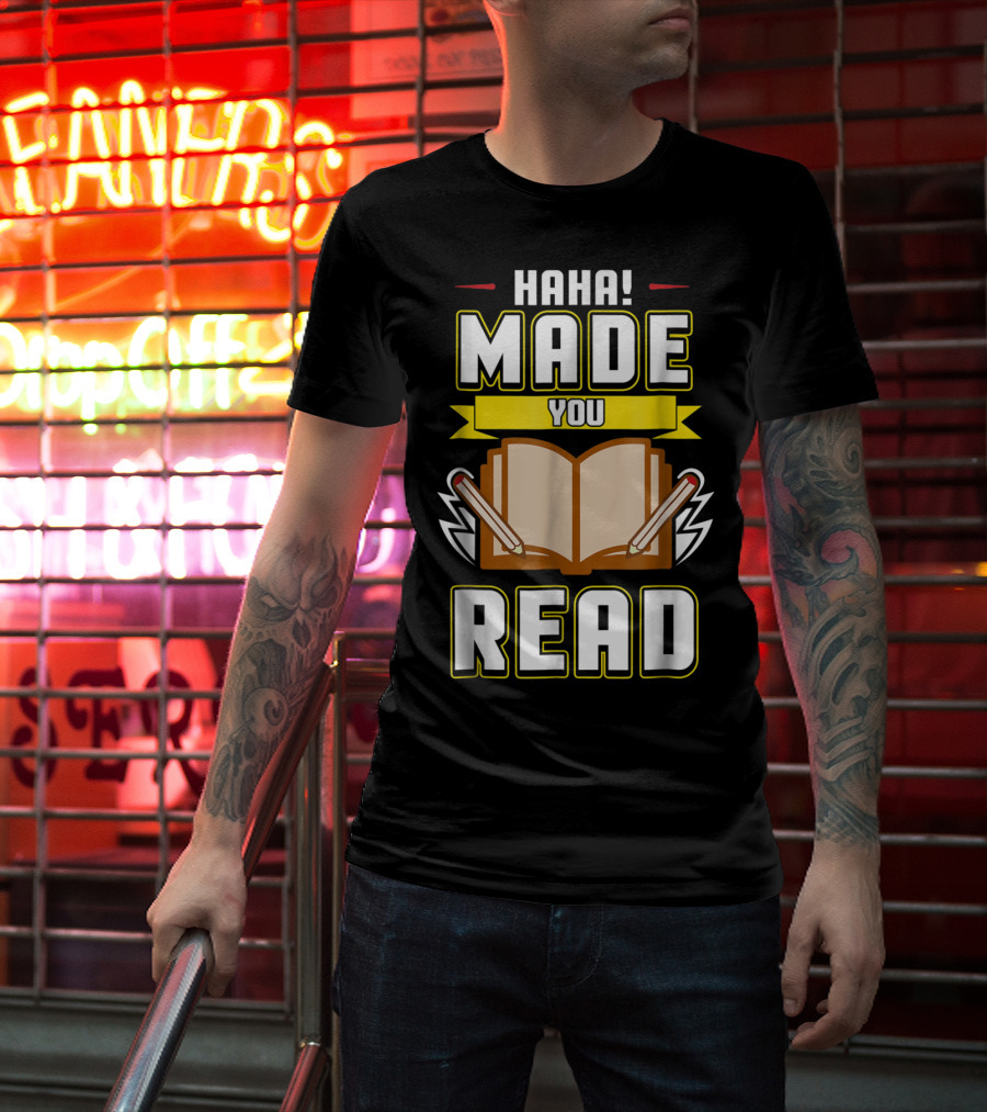 Haha Made You Read Teacher Mom School Book T-Shirt