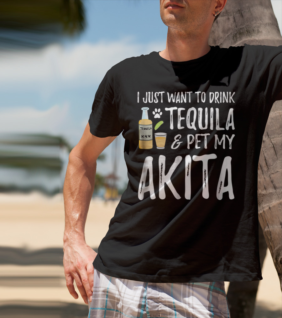 I Just Want To Drink Tequila And Pet My Akita For Cinco De Mayo Dog Mom Or Dog T-Shirt