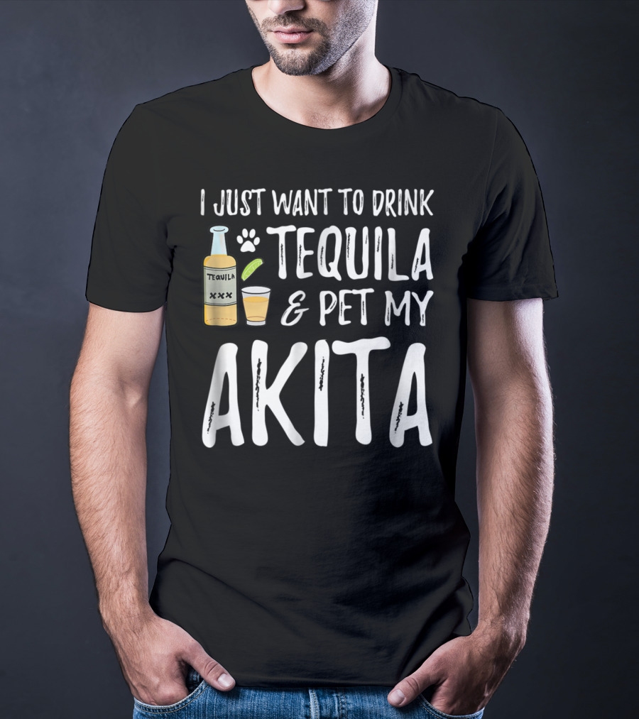 I Just Want To Drink Tequila And Pet My Akita For Cinco De Mayo Dog Mom Or Dog T-Shirt