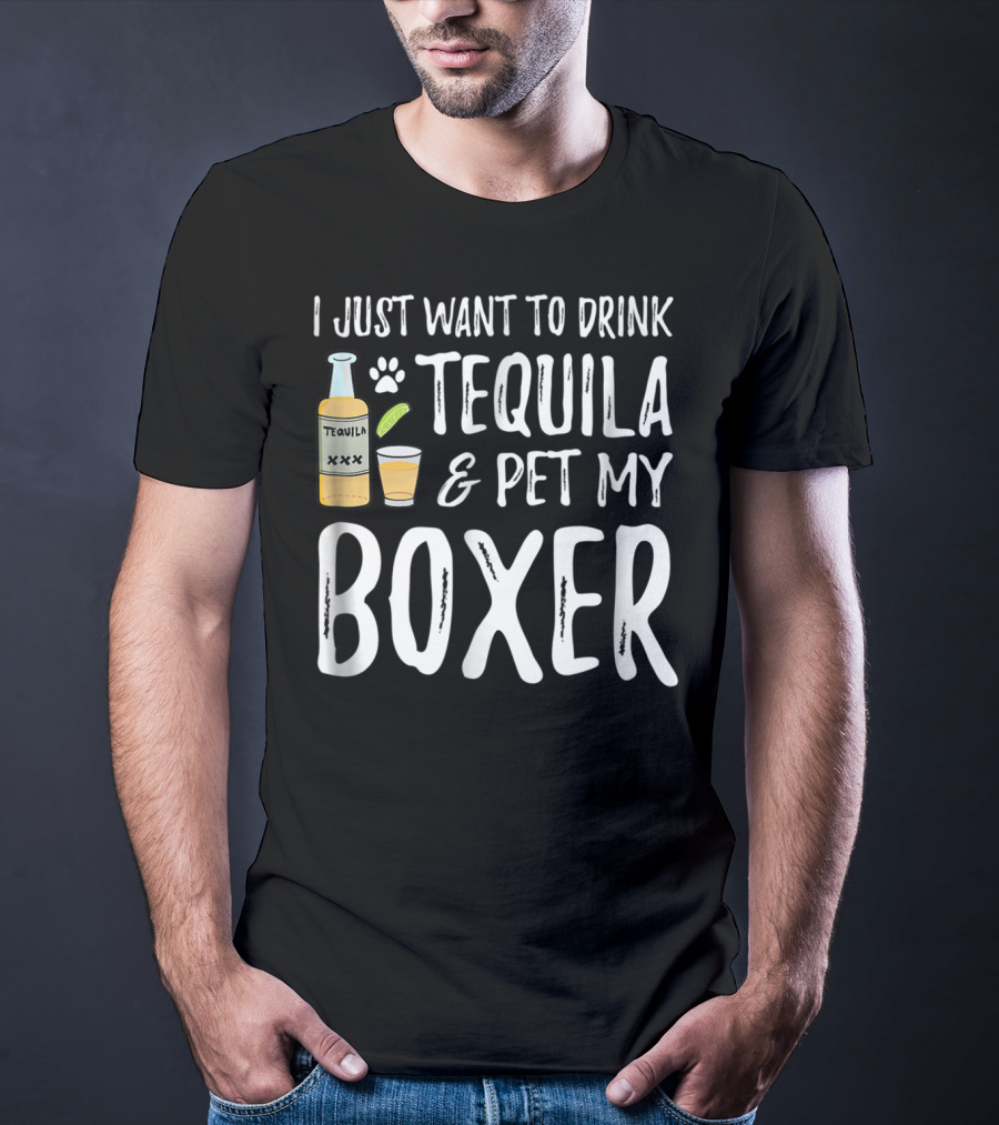 I Just Want To Drink Tequila And Pet My Boxer For Cinco De Mayo Dog Mom T-Shirt