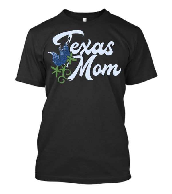 Texas Mom Texan Pride Texas Bluebonnets Texas59 T-Shirt